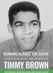 Running Against the Grain (Timmy Brown) by Roy Weaver, David Sullivan, Shawn Sriver